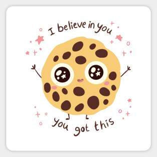 I believe in you, you got this! A cute chocolate chip cookie Sticker